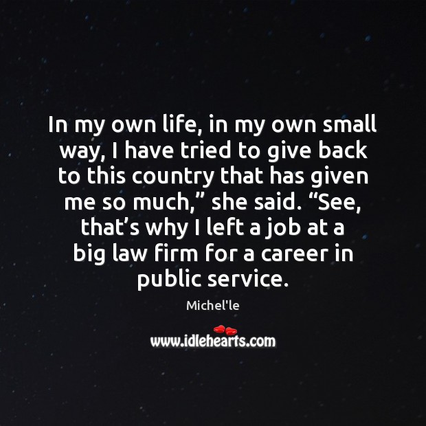 In my own life, in my own small way, I have tried Michel’le Picture Quote