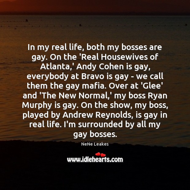 In my real life, both my bosses are gay. On the ‘Real Real Life Quotes Image