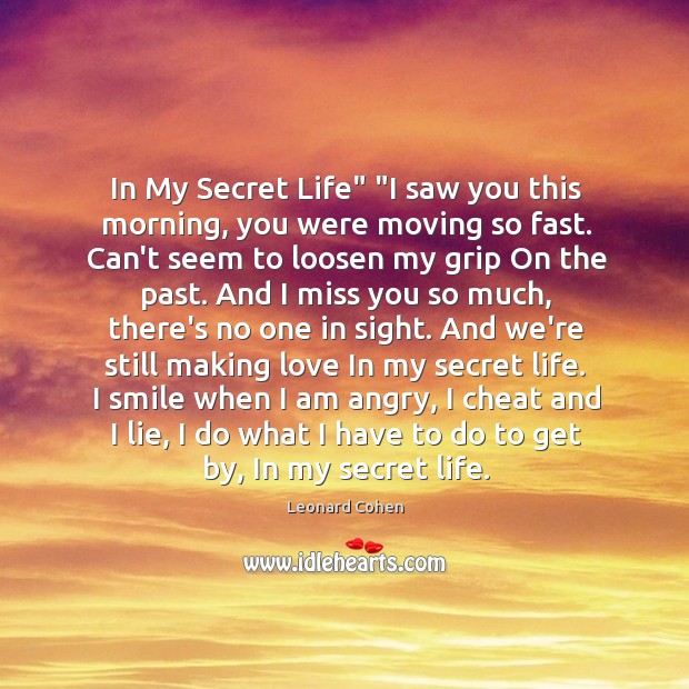In My Secret Life” “I saw you this morning, you were moving Image