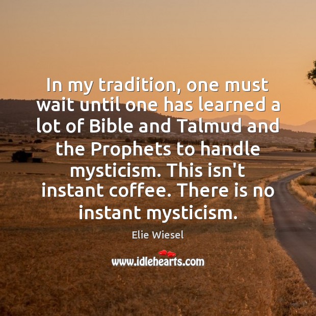 In my tradition, one must wait until one has learned a lot Coffee Quotes Image