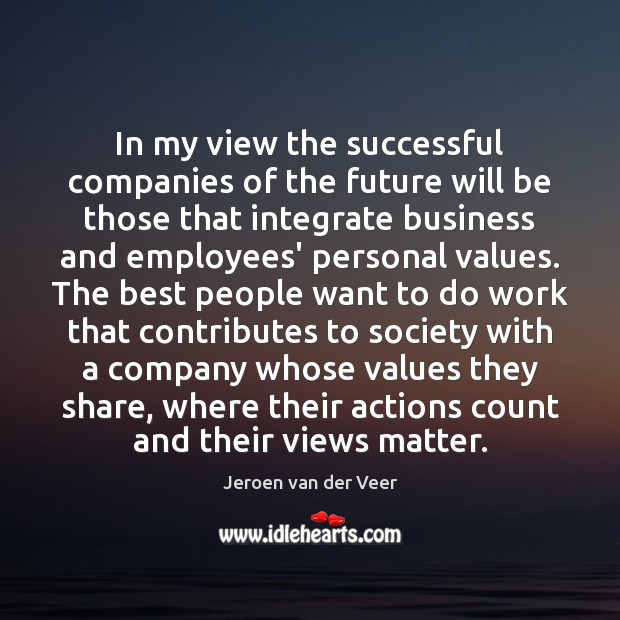 In my view the successful companies of the future will be those Jeroen van der Veer Picture Quote