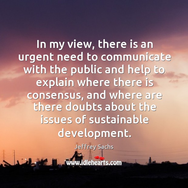 In my view, there is an urgent need to communicate with the public and help to explain where there is consensus Image