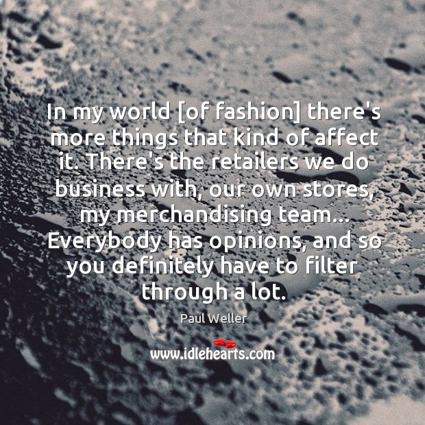In my world [of fashion] there’s more things that kind of affect Image