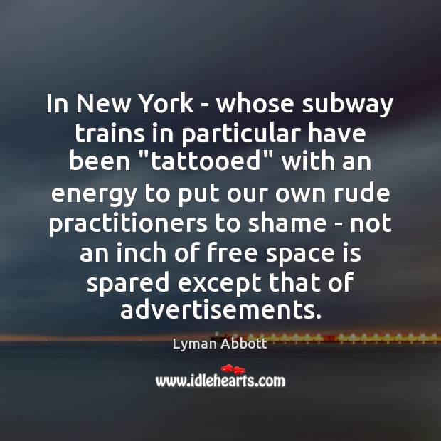 In New York – whose subway trains in particular have been “tattooed” Space Quotes Image