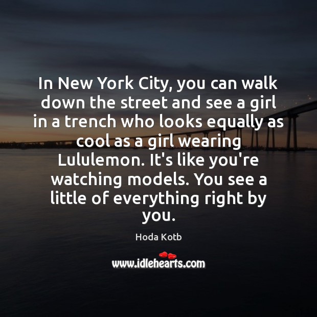 In New York City, you can walk down the street and see Image