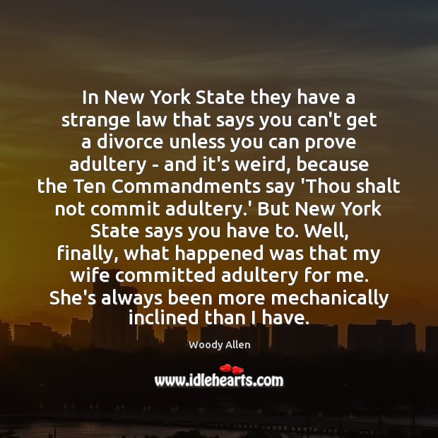 In New York State they have a strange law that says you Woody Allen Picture Quote