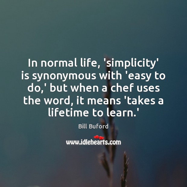 In normal life, ‘simplicity’ is synonymous with ‘easy to do,’ but Image