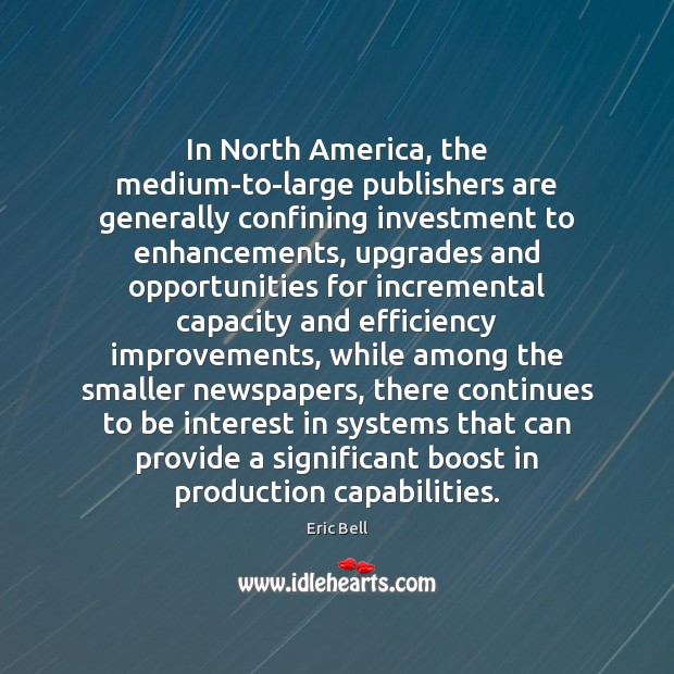 In North America, the medium-to-large publishers are generally confining investment to enhancements, 