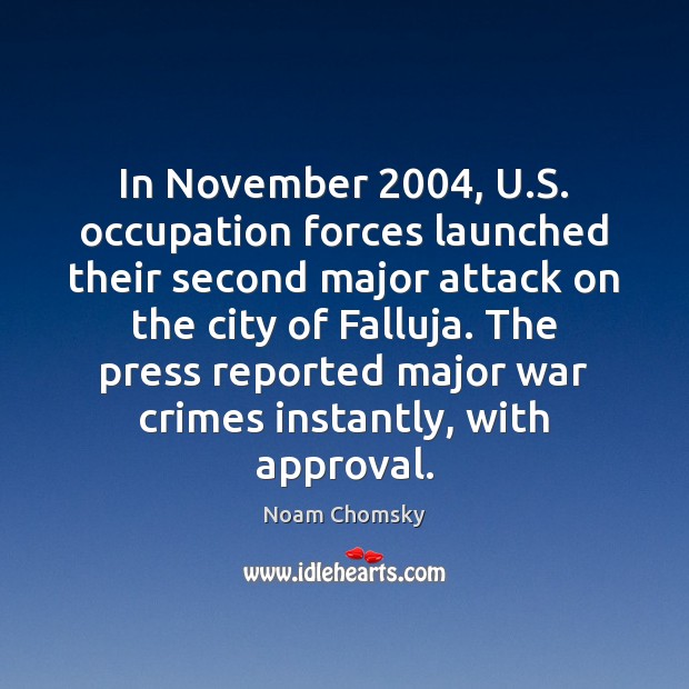 In November 2004, U.S. occupation forces launched their second major attack on Approval Quotes Image