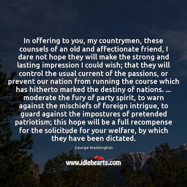 In offering to you, my countrymen, these counsels of an old and George Washington Picture Quote