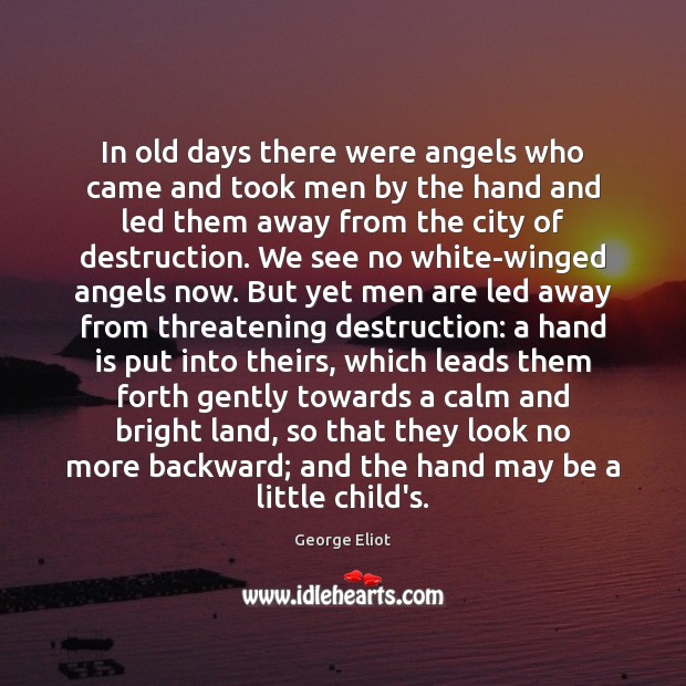 In old days there were angels who came and took men by George Eliot Picture Quote