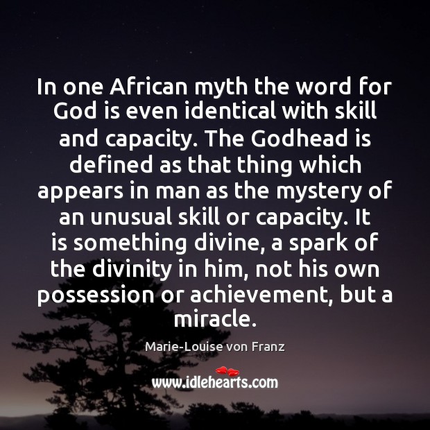 In one African myth the word for God is even identical with Marie-Louise von Franz Picture Quote