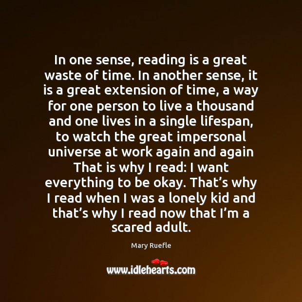 In one sense, reading is a great waste of time. In another Image