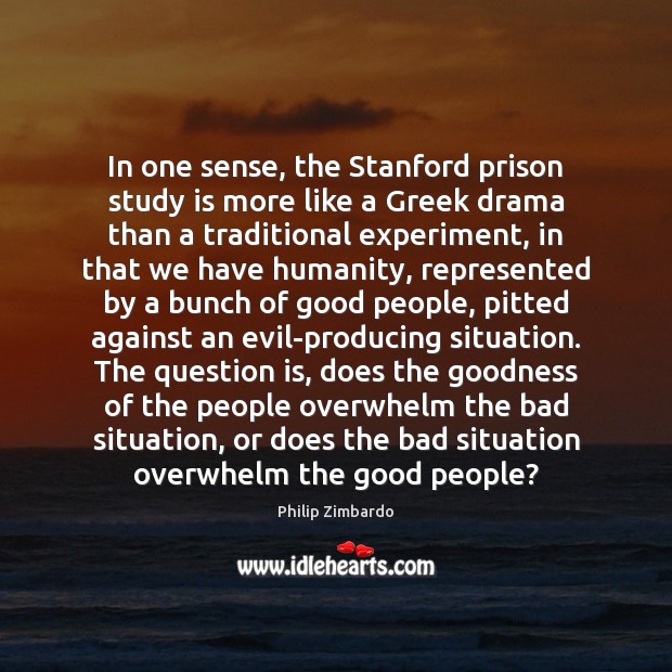 In one sense, the Stanford prison study is more like a Greek Philip Zimbardo Picture Quote