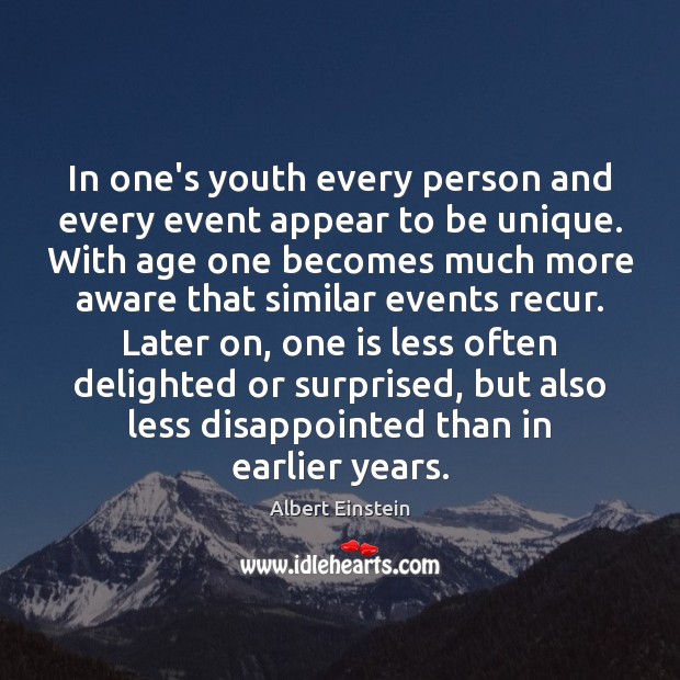 In one’s youth every person and every event appear to be unique. Image