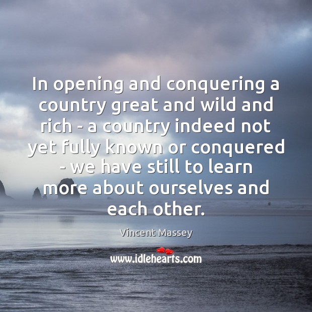 In opening and conquering a country great and wild and rich – Image