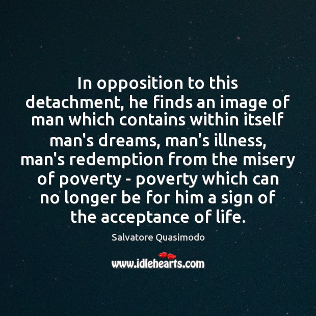 In opposition to this detachment, he finds an image of man which Image
