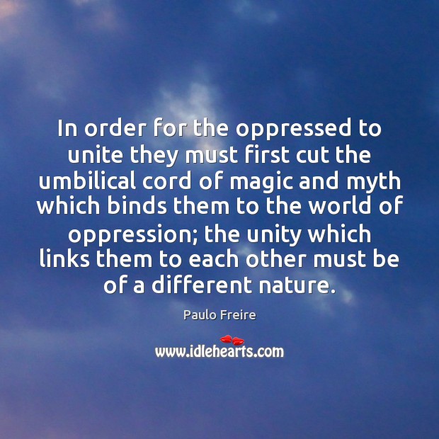 In order for the oppressed to unite they must first cut the 