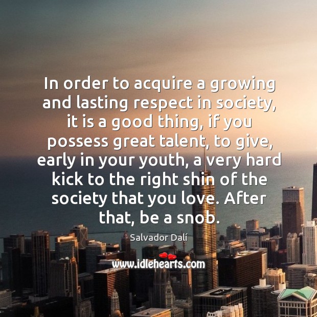 In order to acquire a growing and lasting respect in society, it is a good thing Image