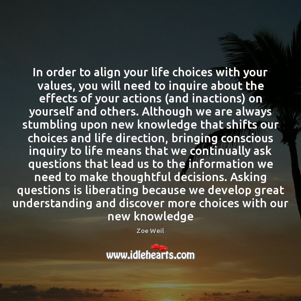 In order to align your life choices with your values, you will Zoe Weil Picture Quote