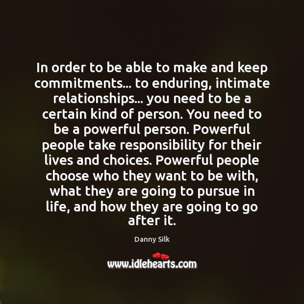 In order to be able to make and keep commitments… to enduring, Danny Silk Picture Quote