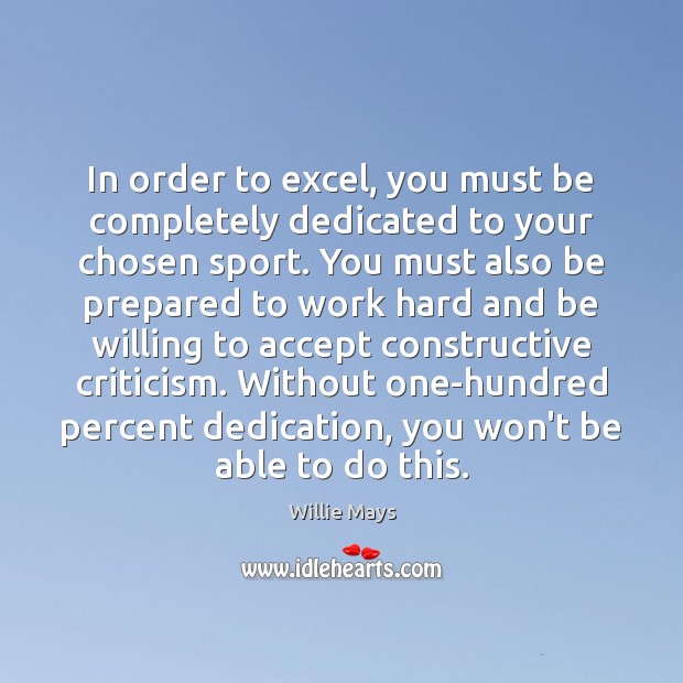 In order to excel, you must be completely dedicated to your chosen Image