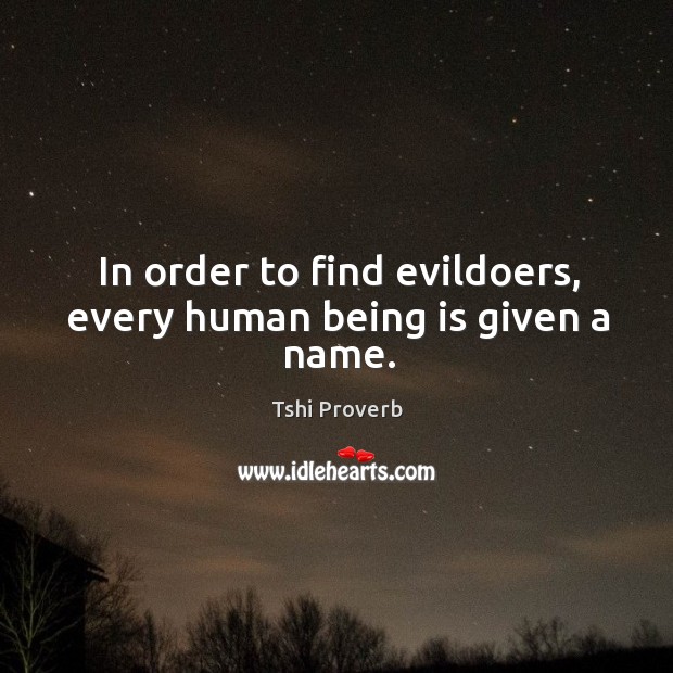 In order to find evildoers, every human being is given a name. Tshi Proverbs Image