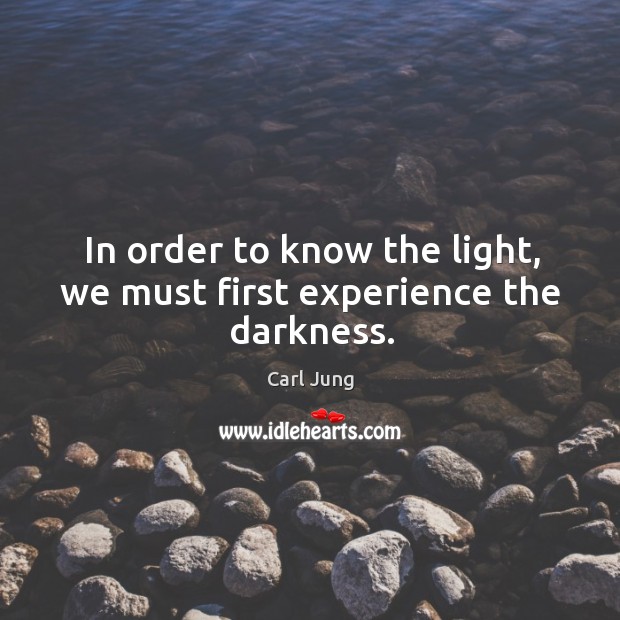 In order to know the light, we must first experience the darkness. Image