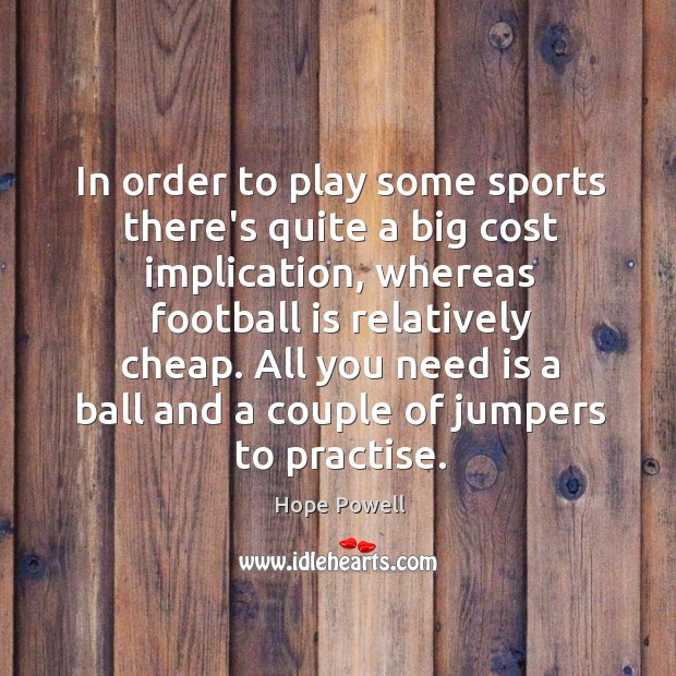 In order to play some sports there’s quite a big cost implication, Image