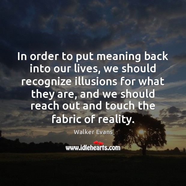 In order to put meaning back into our lives, we should recognize Image