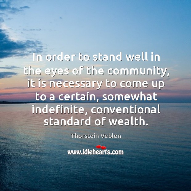 In order to stand well in the eyes of the community, it is necessary to come up to a certain Image
