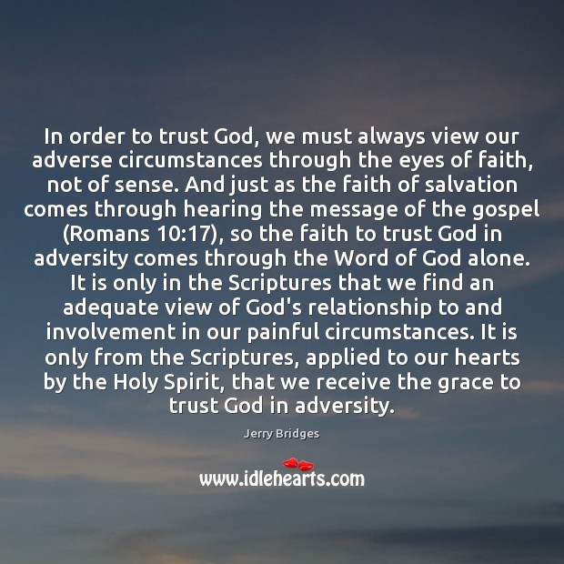 In order to trust God, we must always view our adverse circumstances Jerry Bridges Picture Quote