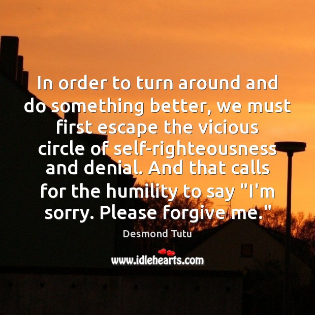 In order to turn around and do something better, we must first Desmond Tutu Picture Quote