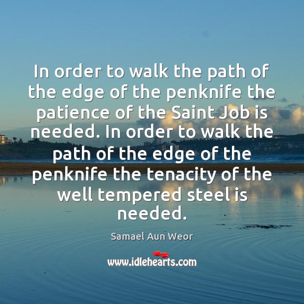 In order to walk the path of the edge of the penknife Samael Aun Weor Picture Quote