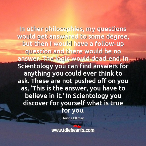 In other philosophies, my questions would get answered to some degree, but Image