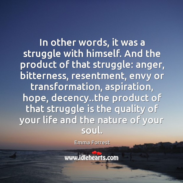 In other words, it was a struggle with himself. And the product Struggle Quotes Image