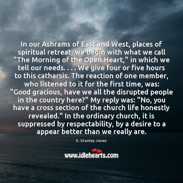In our Ashrams of East and West, places of spiritual retreat, we E. Stanley Jones Picture Quote