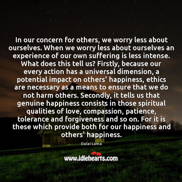 In our concern for others, we worry less about ourselves. When we Dalai Lama Picture Quote