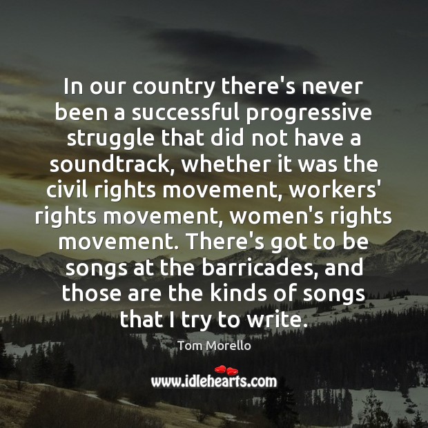 In our country there’s never been a successful progressive struggle that did Tom Morello Picture Quote