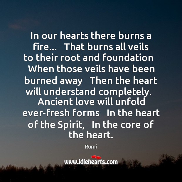 In our hearts there burns a fire…   That burns all veils to Image