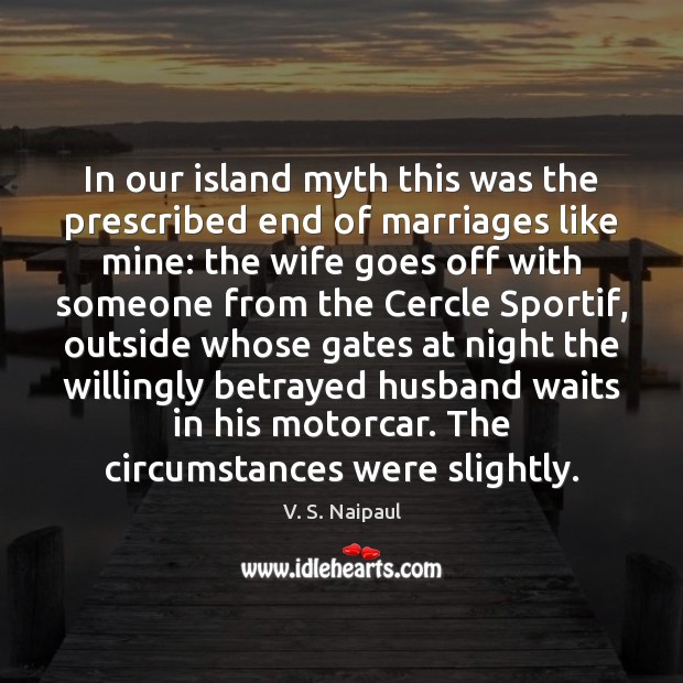 In our island myth this was the prescribed end of marriages like Image