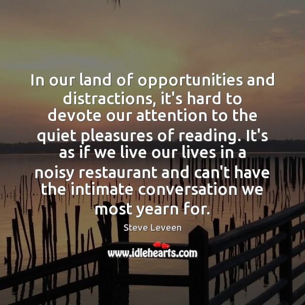 In our land of opportunities and distractions, it’s hard to devote our Steve Leveen Picture Quote