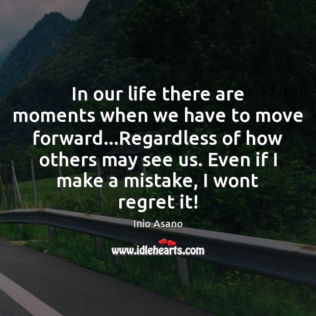 In our life there are moments when we have to move forward… 