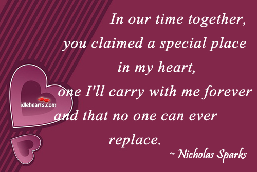 In our time together, you claimed a special place Nicholas Sparks Picture Quote
