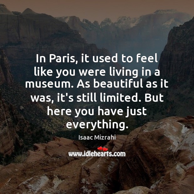 In Paris, it used to feel like you were living in a Isaac Mizrahi Picture Quote