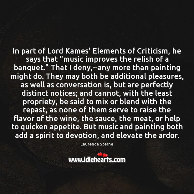 In part of Lord Kames’ Elements of Criticism, he says that “music 