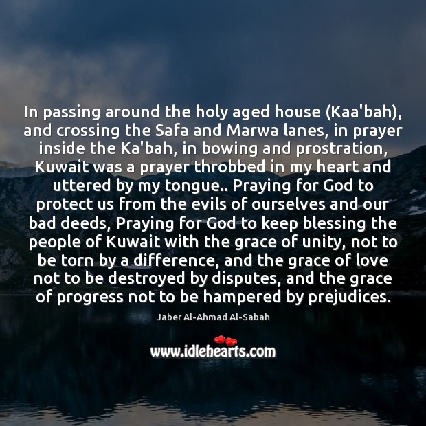 In passing around the holy aged house (Kaa’bah), and crossing the Safa Jaber Al-Ahmad Al-Sabah Picture Quote