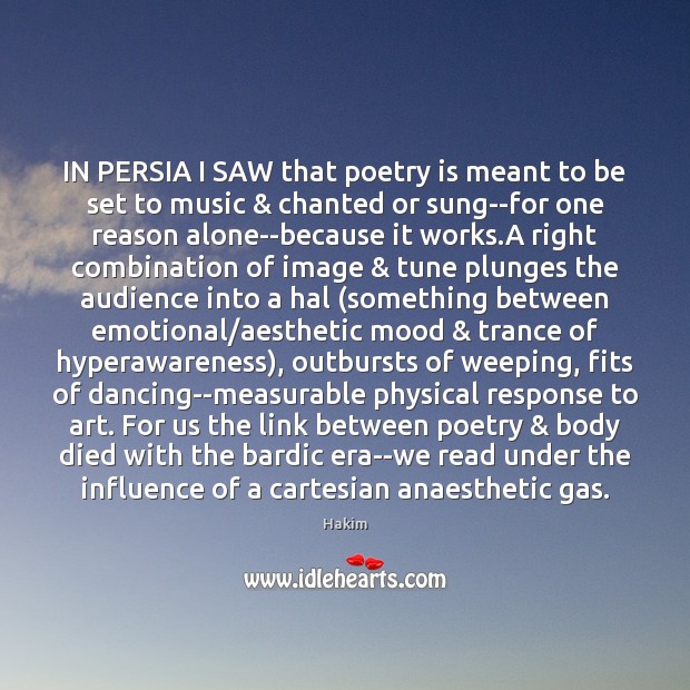IN PERSIA I SAW that poetry is meant to be set to Hakim Picture Quote