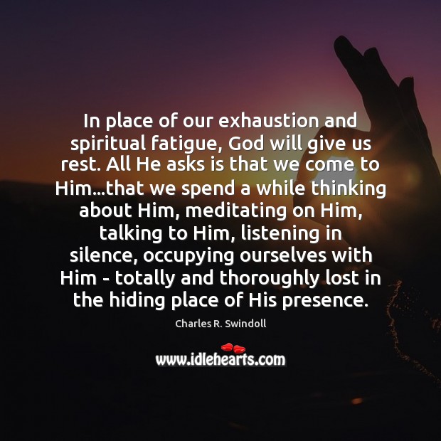 In place of our exhaustion and spiritual fatigue, God will give us Charles R. Swindoll Picture Quote
