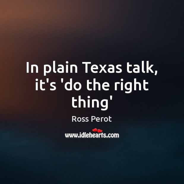 In plain Texas talk, it’s ‘do the right thing’ Image